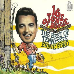 16 Tons Of Boogie (The Best Of Tennessee Ernie Ford) di Tennessee Ernie Ford - CD