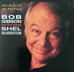 Makin' A Mess: Bob Gibson Sings Shel Silverstein di Bob Gibson