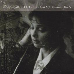 It's A Hard Life Wherever You Go di Nanci Griffith
