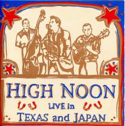 Live In Texas And Japan di High Noon  - CD