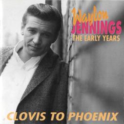 Clovis To Phoenix - The Early Years di Waylon Jennings