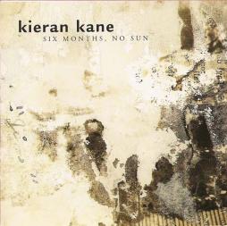 Six Months, No Sun di Kieran Kane