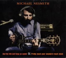 And The Hits Just Keep On Comin' & Pretty Much Your Standard Ranch Stash di Michael Nesmith