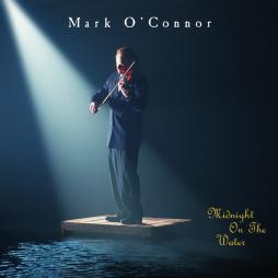 Midnight On The Water di Mark O'Connor - CD