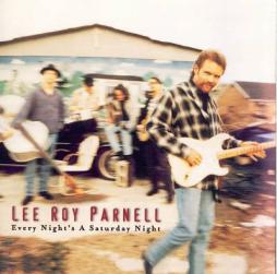 Every Night's A Saturday Night di Lee Roy Parnell