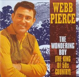 The Wondering Boy (The King Of 50s Country) di Webb Pierce