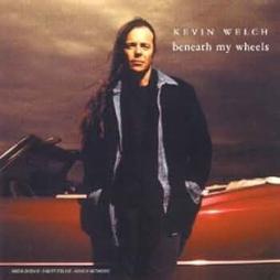 Beneath My Wheels di Kevin Welch - CD
