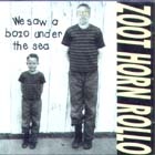 We Saw A Bozo Under The Sea di Zoot Horn Rollo - CD We Saw A Bozo Under The Sea di Zoot Horn Rollo - CD