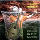 Fishin' In The Muddy di Gurf Morlix - CD Fishin' In The Muddy di Gurf Morlix - CD