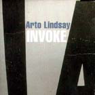 Invoke di Arto Lindsay - CD Invoke di Arto Lindsay - CD