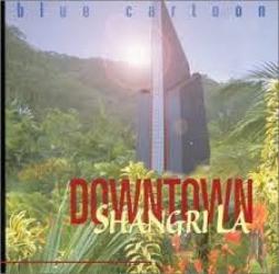 Downtown Shangri-la di Blue Cartoon - CD Downtown Shangri-la di Blue Cartoon - CD