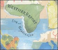 Live And Unreleased di Weather Report - CD