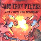 Live From The Highway di Cast Iron Filter - CD
