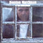 Desperate Man di Houston Marchman - CD Desperate Man di Houston Marchman - CD