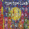 The Good The Bad & The Funky di Tom Tom Club - CD The Good The Bad & The Funky di Tom Tom Club - CD