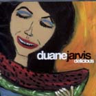 Delicious di Duane Jarvis - CD