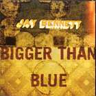 Bigger Than Blue di Jay Bennett - CD