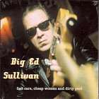 Fast Cars, Cheap Women And Dirty Pool di Big Ed Sullivan - CD