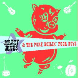 Marty Jones & The Pork Boilin'Poor Boys di Marty Jones &amp; The Pork Boilin' Poor Boys - CD