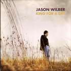King For A Day di Jason Wilber - CD