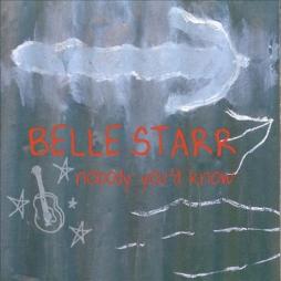 Nobody You'd Know di Belle Starr - CD