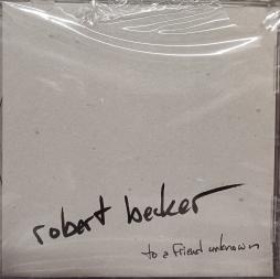 To A Friend Unknown di Robert Becker - CD To A Friend Unknown di Robert Becker - CD