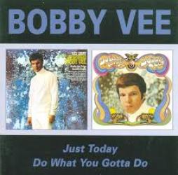 Just Today/Do What You Gotta Do di Bobby Vee