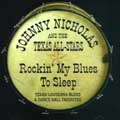 RockinMy_Blues_To_Sleep-Texas%2FLouisiana_Blues_%26_Dance_Hall_Favorites-Johnny_Nicholas_And_The_Texas_All-Stars