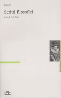 Scritti Filosofici  di Bacone Francesco - libri