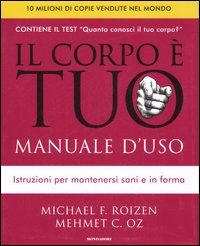 Corpo E` Tuo Manuale D`uso di Roizen Michael F.; Oz Mehmet C - Libro Corpo E` Tuo Manuale D`uso di Roizen Michael F.; Oz Mehmet C - Libro