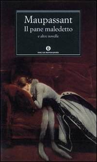 Pane Maledetto (il)  di Maupassant Guy De - libri