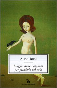 Bisogna Avere I Coglioni Per Prenderlo Nel Cu  di Busi Aldo - libri
