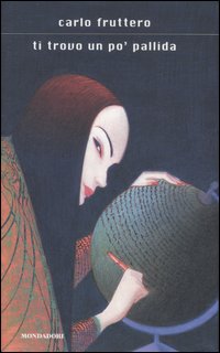 Ti Trovo Un Po` Pallida  di Fruttero Carlo - Libro