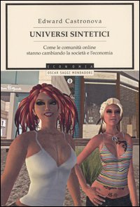 Universi Sintetici di Castronova Edward - libri Universi Sintetici di Castronova Edward - libri