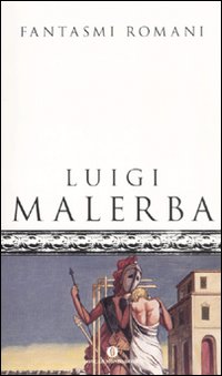 Fantasmi Romani  di Malerba Luigi - libri