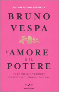 Amore E Il Potere  Ediz. Speciale Illustrata  di Vespa Bruno - Libro Amore E Il Potere  Ediz. Speciale Illustrata  di Vespa Bruno - Libro