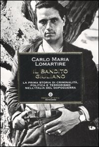 Bandito Giuliano (il)  di Lomartire Carlo M. - libri