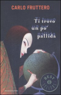Ti Trovo Un Po` Pallida  di Fruttero Carlo - Libro