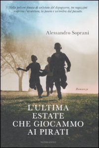 Ultima Estate Che Giocammo Ai Pirati (l`)  di Soprani Alessandro - libri