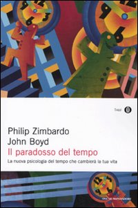 Paradosso Del Tempo di Zimbardo Philip G.; Boyd John - libri Paradosso Del Tempo di Zimbardo Philip G.; Boyd John - libri