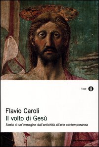 Volto Di Gesu (il) di Caroli Flavio - libri Volto Di Gesu (il) di Caroli Flavio - libri