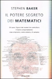 Potere Segreto Dei Matematici di Baker Stephen - libri Potere Segreto Dei Matematici di Baker Stephen - libri