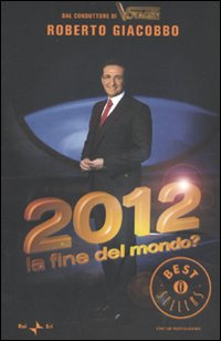 2012_La_Fine_Del_Mondo?_-Giacobbo_Roberto