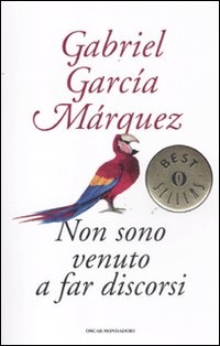Non Sono Venuto A Far Discorsi  di Garcia Marquez Gabriel - Libro Non Sono Venuto A Far Discorsi  di Garcia Marquez Gabriel - Libro