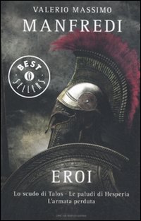 Eroi Lo Scudo Di Talos-le Paludi Di Hesperia L`armata Perduta  di Manfredi Valerio M. - Libro Eroi Lo Scudo Di Talos-le Paludi Di Hesperia L`armata Perduta  di Manfredi Valerio M. - Libro