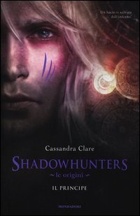 Shadowhunters_Le_Origini_Il_Principe_-Clare_Cassandra