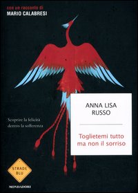 Toglietemi Tutto Ma Non Il Sorriso di Russo Anna L. - libri Toglietemi Tutto Ma Non Il Sorriso di Russo Anna L. - libri