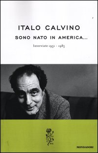 Sono_Nato_In_America_Interviste_1951-1985_-Calvino_Italo