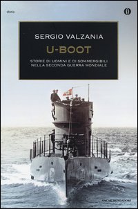 U-boot Storie Di Uomini E Di Sommergibili Nella Seconda Guerra Mondiale di Valzania Sergio - libri U-boot Storie Di Uomini E Di Sommergibili Nella Seconda Guerra Mondiale di Valzania Sergio - libri