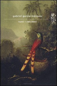 Tutti I Racconti  di Garcia Marquez Gabriel - Libro